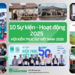 10 Sự kiện – Hoạt động kiến trúc tiêu biểu năm 2025: Nhìn lại một năm bản lề của Hội Kiến trúc sư Việt Nam